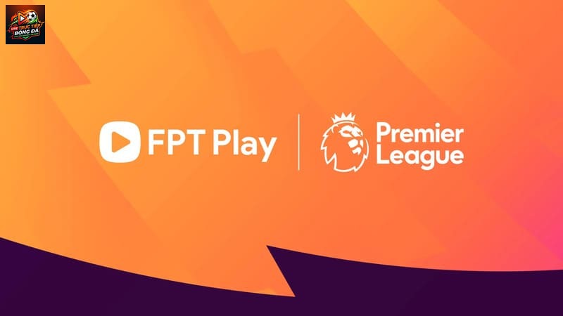 FPT Play hiện nắm giữ độc quyền bản quyền phát sóng Ngoại hạng Anh