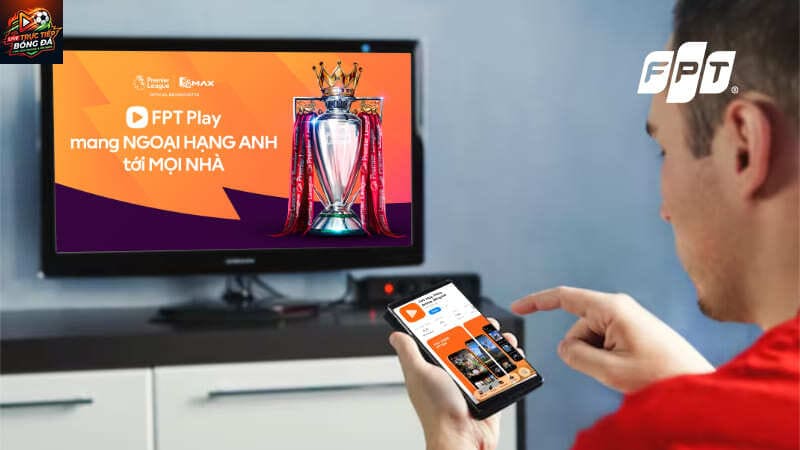 Khán giả có thể xem ngoại hạng Anh chất lượng tại FPT Play