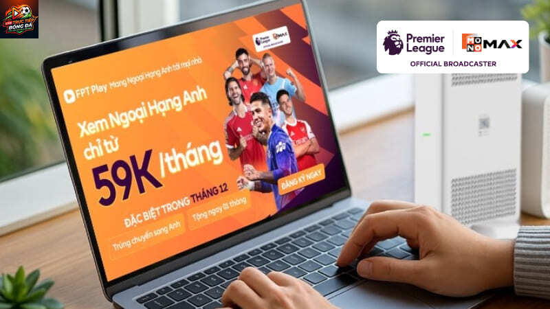 Xem trực tiếp bóng đá ngoại hạng Anh tại FPT